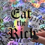 Holographic Sticker Eat the Rich - Die cut stickers rainbow vinyl sparkle political art feminist punk Anarchist Leftist Communist Socialist