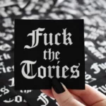 F the Tories Patch - Sew Iron on Feminist Badge, DIY, Embroidered Applique Not my Prime Minister Fck Tories Political Punk Screen Printed