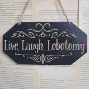 Live, Laugh, Lobotomy