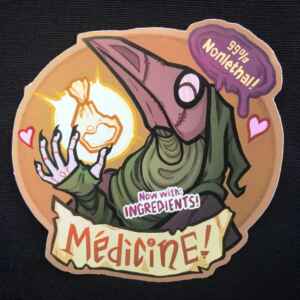 A large mock-advertisement sticker depicting a plague doctor proudly holding aloft a suspicious bag of white powder. Text reads 'Medicine!,' '100% Nonlethal!' and 'Now With: Ingredients!'