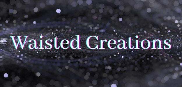 Waisted Creations